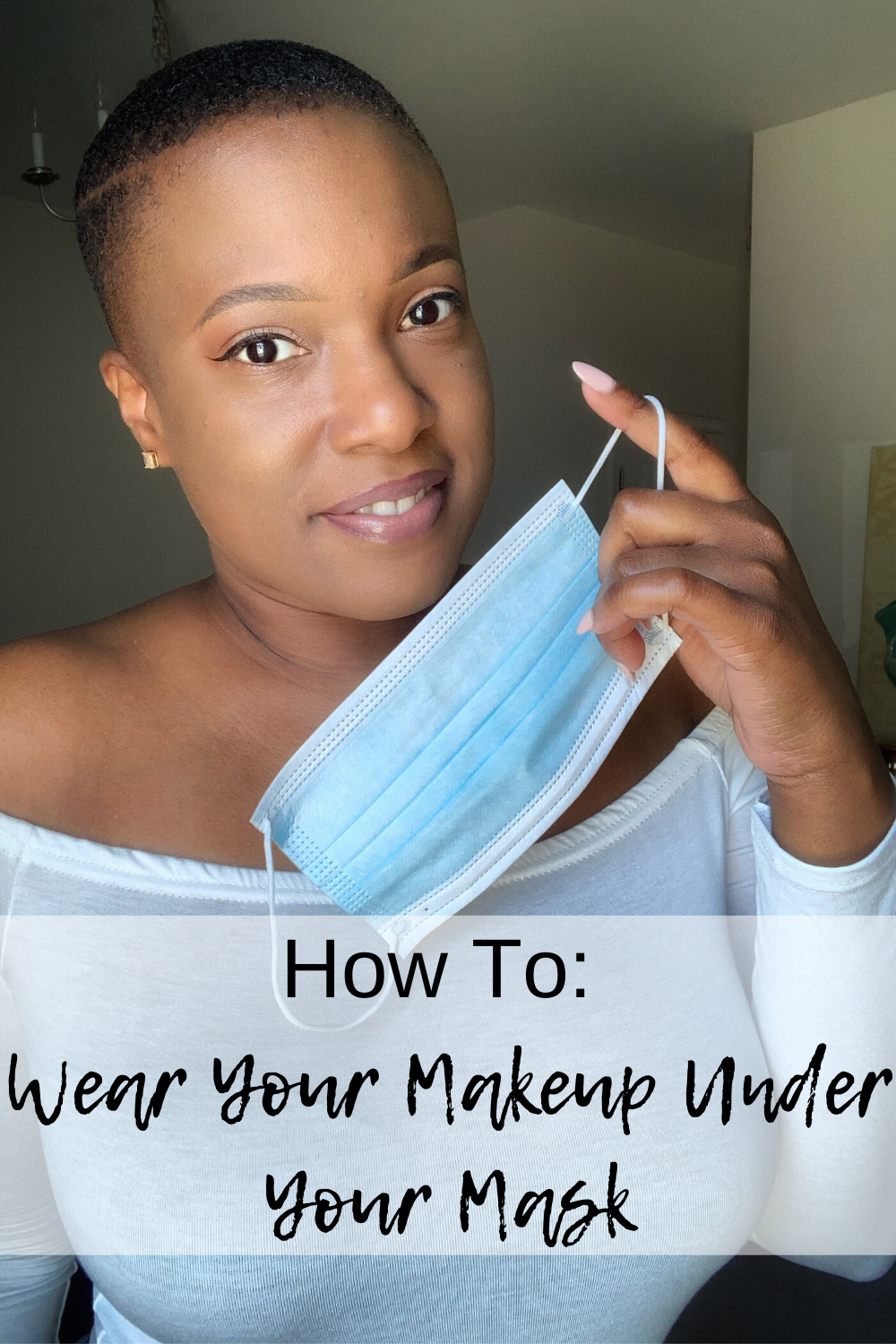 How To Wear Your Makeup Under Your Mask